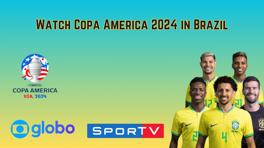 How to Watch Copa America 2024 in Brazil